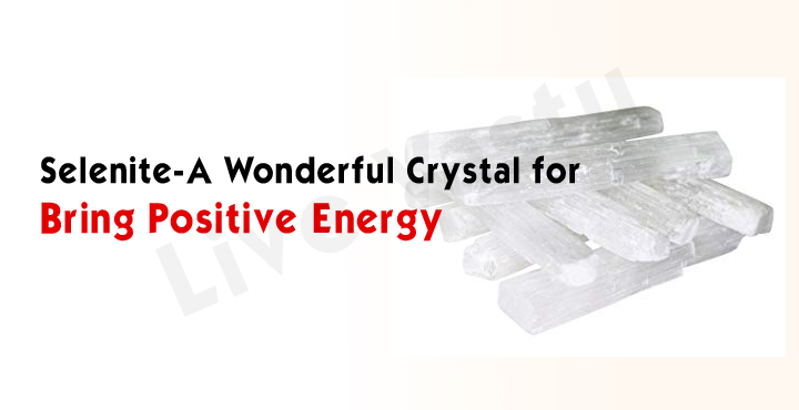 Selenite-A Wonderful Crystal for Bring Positive Energy