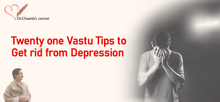 Twenty one Vastu Tips to get rid from depression