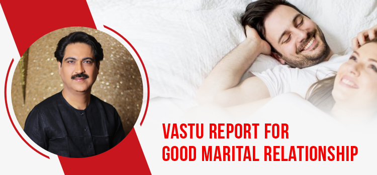 Vastu report for good marital relationship